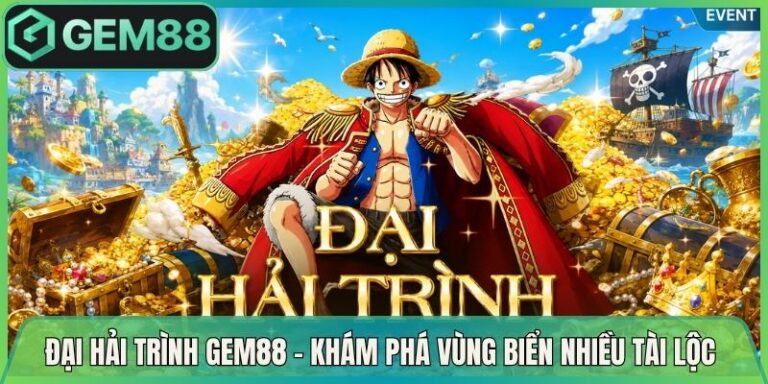 Đại Hải Trình Gem88 - Khám Phá Vùng Biển Nhiều Tài Lộc