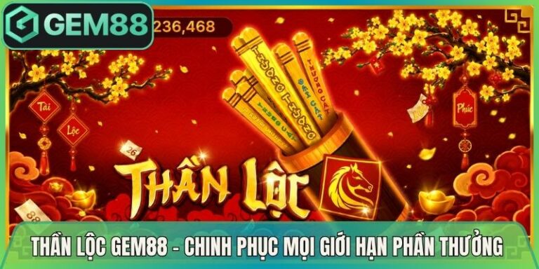 Thần Lộc Gem88 - Chinh Phục Mọi Giới Hạn Phần Thưởng 7 Thần Lộc Gem88 - Chinh Phục Mọi Giới Hạn Phần Thưởng