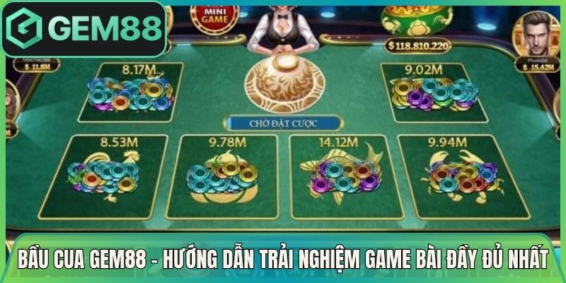 Bầu Cua Gem88 – Hướng Dẫn Trải Nghiệm Game Bài Hấp Dẫn